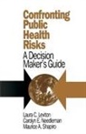 Laura C Leviton, Laura C. Leviton, Carolyn Needleman, Carolyn E. Needleman, Maurice Shapiro, Maurice A. Shapiro - Confronting Public Health Risks