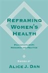 Alice Dan, Alice J. Dan, Alice Dan, Dan Alice - Reframing Women′s Health
