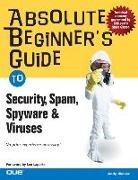 Andy Walker, Andy Edward Walker - Absolute Beginner's Guide to Security, Spam, Spyware & Viruses