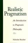 Nicholas Rescher - Realistic Pragmatism: An Introduction to Pragmatic Philosophy