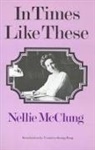 Nellie L. Mcclung, Nellie Lillian McClung - In Times Like These