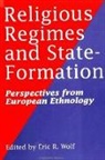 Eric R Wolf, Eric R. Wolf - Religious Regimes and State Formation