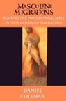 Daniel Coleman - Masculine Migrations