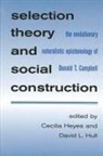 Cecilia Heyes, Cecilia M. Heyes, David L. Hull - Selection Theory and Social Construction: The Evolutionary Naturalistic Epistemology of Donald T. Campbell