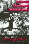Peter H. Denton - The A B C of Armageddon: Bertrand Russell on Science, Religion, and the Next War, 1919-1938