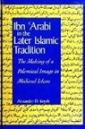 Alexander D Knysh, Alexander D. Knysh - Ibn Al-&#703;arabi in the Later Islamic Tradition