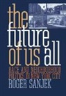 Roger Sanjek - The Future of Us All