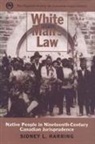 Sidney L Harring, Sidney L. Harring, Osgoode Society for Canadian Legal Histo - White Man's Law