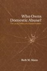 Ruth Mann, Ruth M. Mann - Who Owns Domestic Abuse?