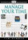 Tim Hindle - DK Essential Managers: Manage Your Time