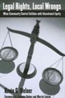 Kevin G. Welner, Kevin Grant Welner - Legal Rights, Local Wrongs: When Community Control Collides with Educational Equity