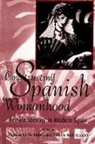 Victoria Loree Enders, Pamela Beth Radcliff - Constructing Spanish Womanhood