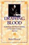 Wailoo, Keith Wailoo, Keith (Professor of History Wailoo - Drawing Blood