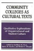 Robert A Rhoads, Robert A. Rhoads, Kathleen M Shaw, Kathleen M. Shaw, James R Valadez, James R. Valadez - Community Colleges as Cultural Texts - Qualitative Explorations of Organizational and Student Culture