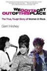 Gerri Hirshey, Hirshey Gerri - We Gotta Get Out of This Place