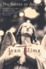 Ivan Klíma, Ivan Kl�ma, Ivan Klima, Ivan Klíma - No Saints or Angels