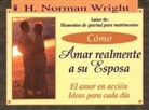 H Norman Wright, H. Norman Wright, N. Wright - Cmo Amar Realmente a Su Esposa