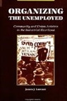 James J Lorence, James J. Lorence - Organizing the Unemployed