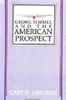 Gary D Jaworski, Gary D. Jaworski - Georg Simmel and the American Prospect