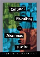 Monique Deveaux - Cultural Pluralism and Dilemmas of Justice