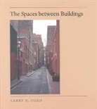 Larry R Ford, Larry R. Ford, Larry R. (San Diego State University) Ford, Judith A. Trachte - Spaces Between Buildings