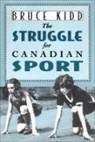 Bruce Kidd Director, Bruce Kidd - The Struggle for Canadian Sport
