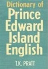 T. K. Pratt, T. K. Pratt, T.K. Pratt - Dictionary of Prince Edward Island English