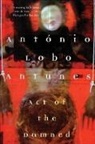 Antonio Lobo Antunes, António Lobo Antunes - Act of the Damned