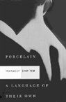 Chay Yew, Yew Chay - Porcelain and a Language of Their Own