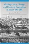 Jonathan Mendilow - Ideology, Party Change, and Electoral Campaigns in Israel, 1965-2001