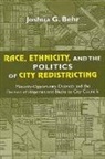 Joshua G Behr, Joshua G. Behr, John R. Howard, Robert C. Smith - Race, Ethnicity, and the Politics of City Redistricting