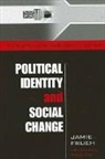 Jamie Frueh - Political Identity and Social Change