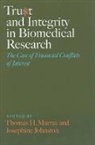 Thomas H. Murray, Thomas H. (President and C.e.o. Murray, Thomas H. Johnston Murray, Josephine Johnston, Josephine (Research Scholar and Director of Research Operations Johnston, Johnston Josephine... - Trust and Integrity in Biomedical Research