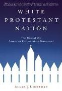 Allan J. Lichtman - White Protestant Nation - The Rise of the American Conservative Movement