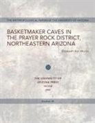Elizabeth Ann Morris - Basketmaker Caves in the Prayer Rock District, Northeastern Arizona