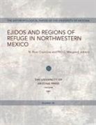 N Ross Crumrine, N. Ross Crumrine, Phil C Weigand, Phil C. Weigand - Ejidos and Regions of Refuge in Northwestern Mexico