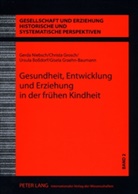 Ur Bossdorf, Ursula Boßdorf, Gisela Graehn-Baumann, Christa Grosch, Gerda Niebsch - Gesundheit, Entwicklung und Erziehung in der frühen Kindheit