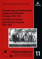 Inga Brandes, Katrin Marx-Jaskulski - Armenfürsorge und Wohltätigkeit. Ländliche Gesellschaften in Europa, 1850-1930- Poor Relief and Charity. Rural Societies in Europe, 1850-1930