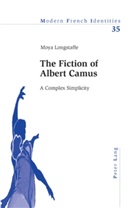 Moya Longstaffe - The Fiction of Albert Camus