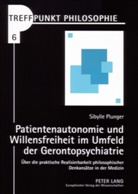 Sibylle Plunger - Treffpunkt Philosophie - 6: Patientenautonomie und Willensfreiheit im Umfeld der Gerontopsychiatrie