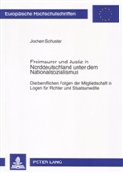 Jochen Schuster - Freimaurer und Justiz in Norddeutschland unter dem Nationalsozialismus