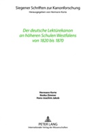 Hans-Joachim Jakob, Hermann Korte, Ilonka Zimmer - Der deutsche Lektürekanon an höheren Schulen Westfalens von 1820 bis 1870