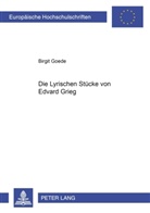 Birgit Goede - Die Lyrischen Stücke von Edvard Grieg