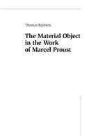 Thomas Baldwin, Tom Baldwin - The Material Object in the Work of Marcel Proust