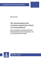 Bernd Kuhn - Der Sportschiedsrichter zwischen bürgerlichem Recht und Verbandsrecht