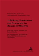 Michael Fischer, Marita Gilli, Manfred Jochum, Anton Pelinka - Aufklärung, Freimaurerei und Demokratie im Diskurs der Moderne