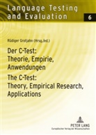Rüdiger Grotjahn - Der C-Test: Theorie, Empirie, Anwendungen / The C-Test: Theory, Empirical Research, Applications