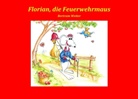Bertram Weiter - Florian, die Feuerwehrmaus