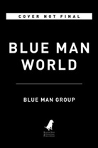Blue Man Group, Blue Man Group (COR) - Blue Man World