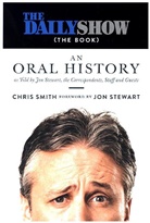 Chris Smith, Jon Stewart - An Oral History of the Daily Show